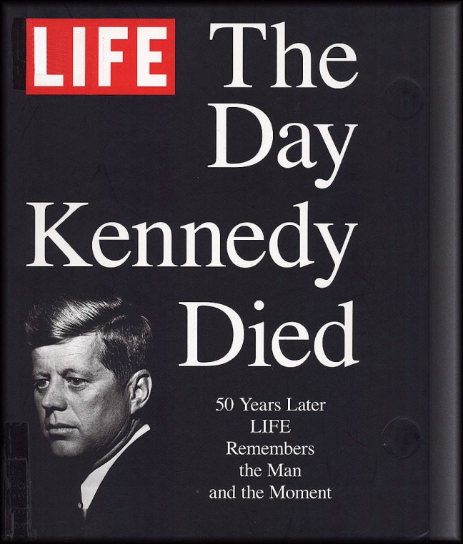 [~]LIFE - The Day Kennedy Died (FrontCover)} 50 Years Later...[894x1052]@25}highcleanbdr'd}bcs»